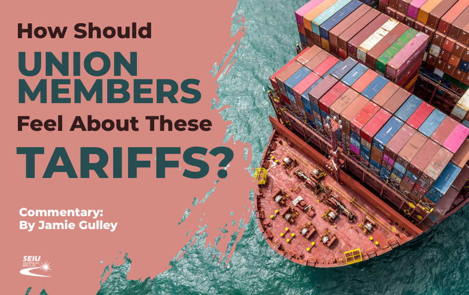 How Should Union Members Feel About These Tariffs?: Commentary by Jamie Gulley